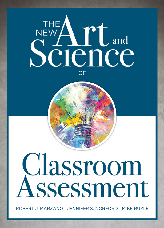 The New Art and Science of Teaching Classroom Assessment