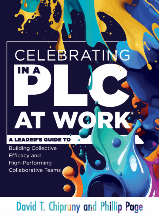Celebrating in a PLC at Work: A Leader’s Guide to Building Collective Efficacy and High-Performing Collaborative Teams