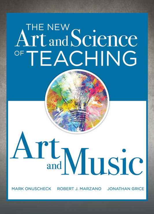 The New Art and Science of Teaching Art and Music
