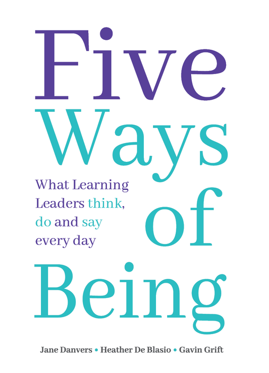 Five Ways of Being: What Learning Leaders Think, Do, and Say Every Day