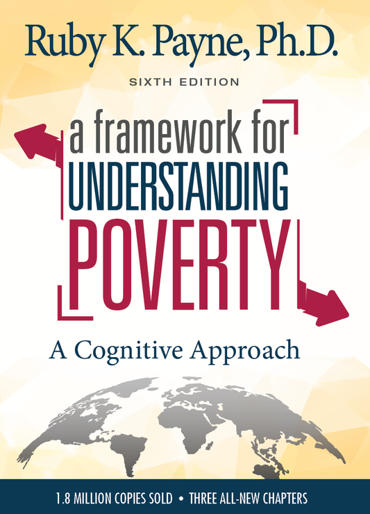 A Framework for Understanding Poverty, 6th Edition: A Cognitive Approach