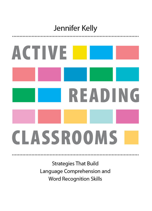 Active Reading Classrooms: Strategies that build language comprehension and word recognition skills