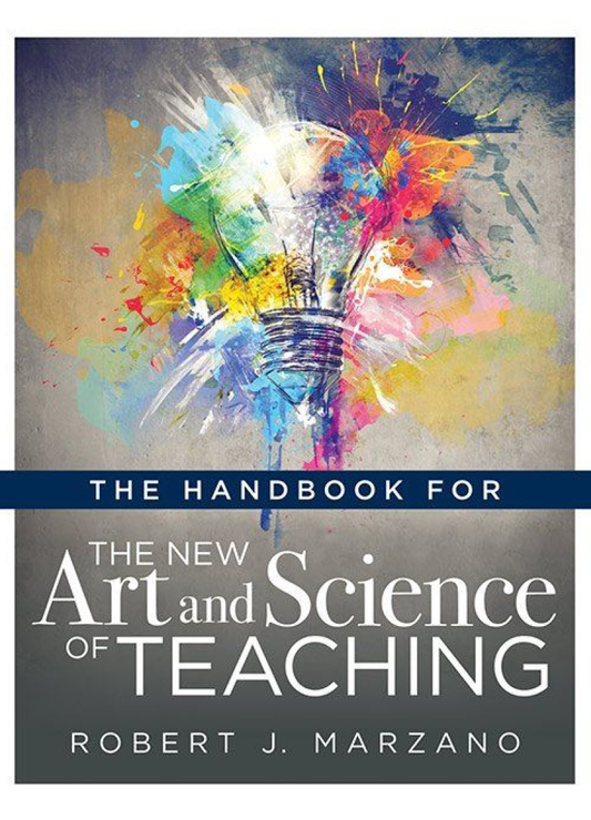 The Handbook for the New Art and Science of Teaching