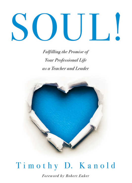 SOUL!: Fulfilling the Promise of Your Professional Life as a Teacher and Leader