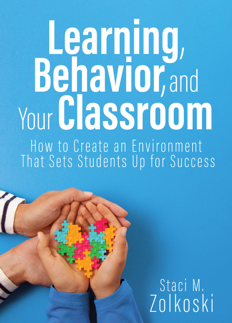 Learning, Behavior, and Your Classroom: How to Create an Environment That Sets Students Up for Success