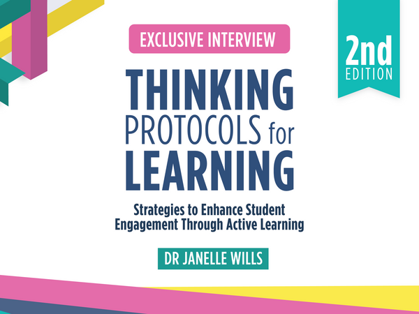 Exclusive Interview: Thinking Protocols for Learning, Second Edition with Dr Janelle Wills