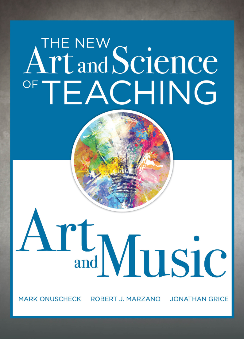 The New Art and Science of Teaching Art and Music