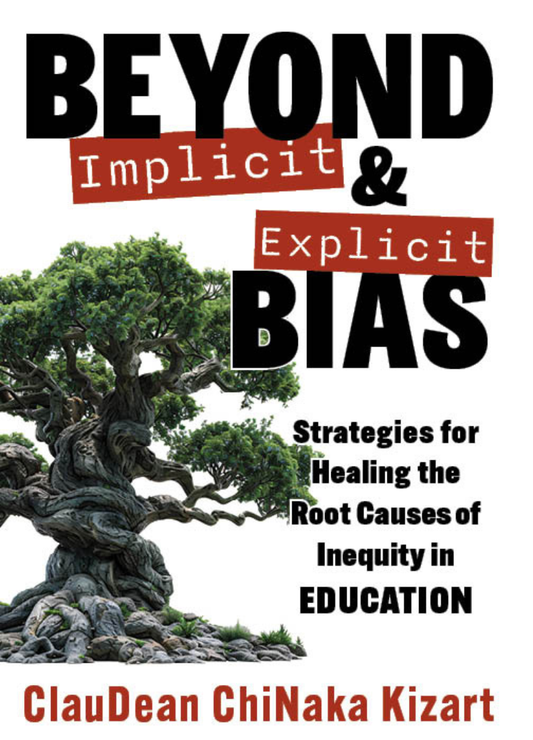 Beyond Implicit and Explicit Bias: Strategies for Healing the Root Causes of Inequity in Education