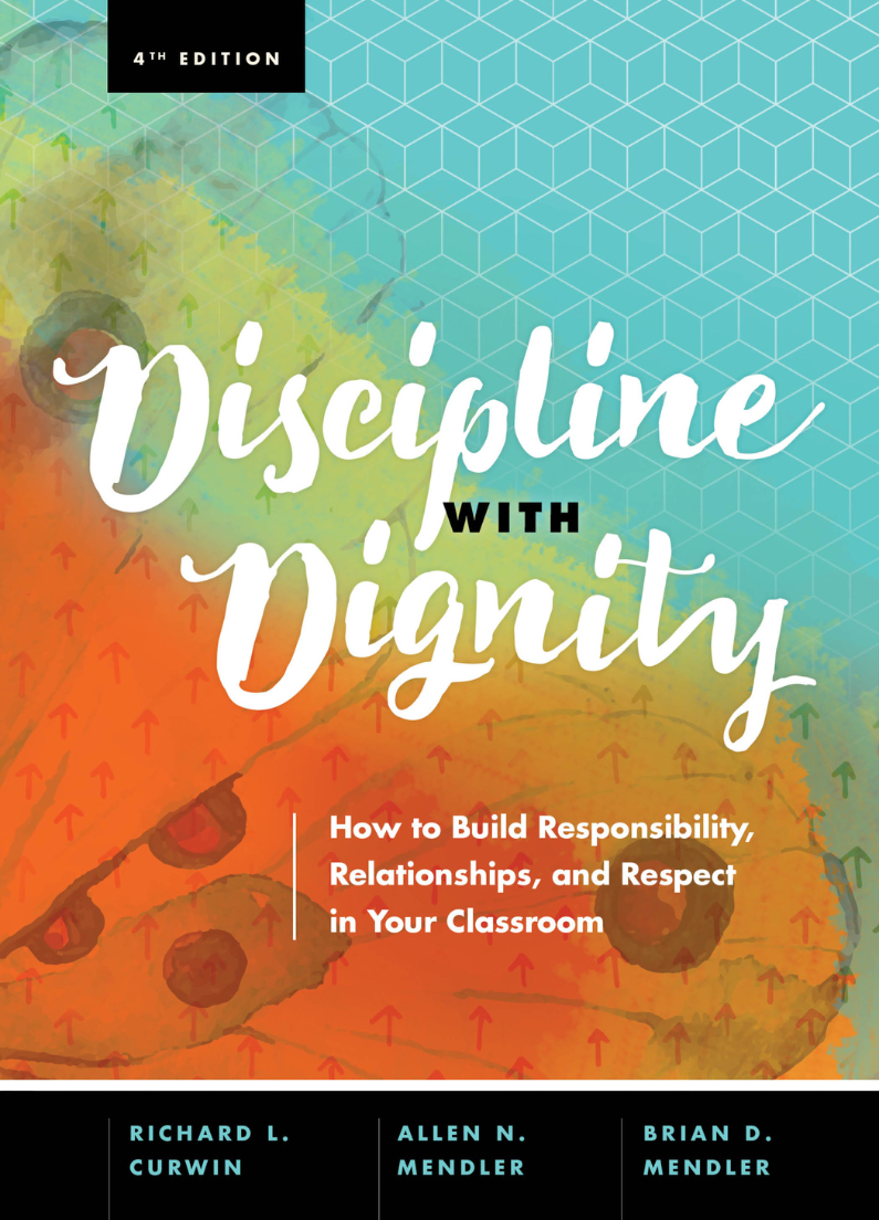 Discipline with Dignity: How to Build Responsibility, Relationships, and Respect in Your Classroom, 4th Edition