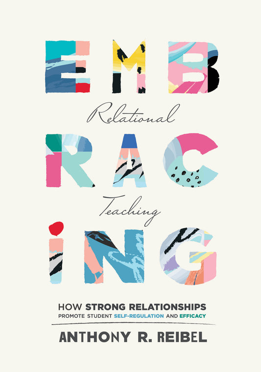 Embracing Relational Teaching: How strong relationships promote student self-regulation and efficacy