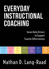 Everyday Instructional Coaching: Seven Daily Drivers to Support Teacher Effectiveness