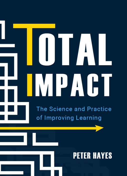 Total Impact: The Science and Practice of Improving Learning