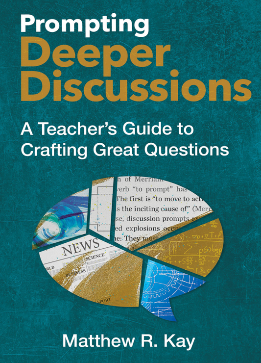 Prompting Deeper Discussions: A Teacher’s Guide to Crafting Great Questions