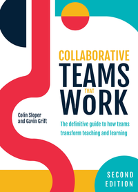 Collaborative Teams That Work: The Definitive Guide to How Teams Transform Teaching and Learning, Second Edition