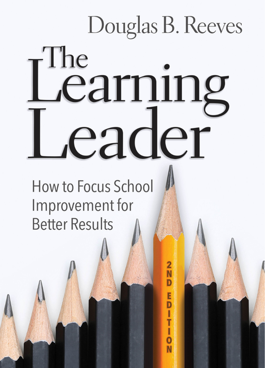 The Learning Leader: How to Focus School Improvement for Better Results, 2nd Edition