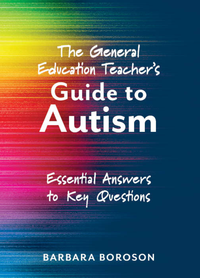The General Education Teacher's Guide to Autism: Essential Answers to Key Questions