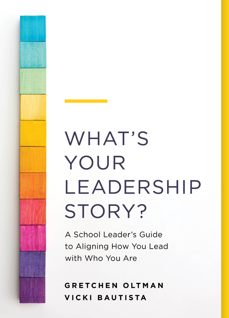 What's Your Leadership Story? A School Leader's Guide to Aligning How You Lead with Who You Are