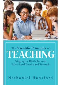 The Scientific Principles of Teaching: Bridging the Divide Between Educational Practice and Research